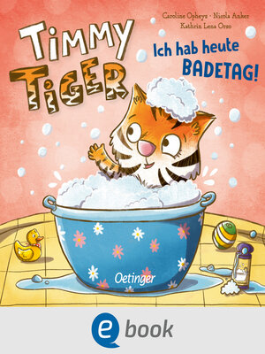 cover image of Timmy Tiger. Ich hab heute Badetag!